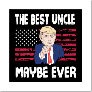 The Best Uncle Maybe Ever Donald Trump Said Vintage Retro Happy Father Day 4th July American US Flag Posters and Art